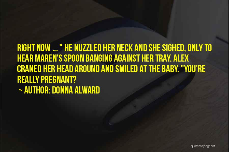 Banging Your Head Quotes By Donna Alward