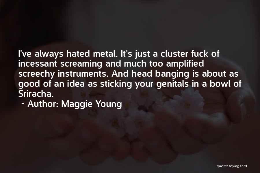 Banging Your Head Quotes By Maggie Young