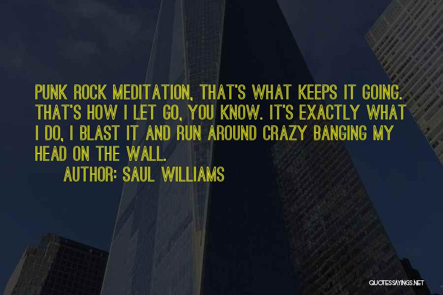 Banging Your Head Quotes By Saul Williams