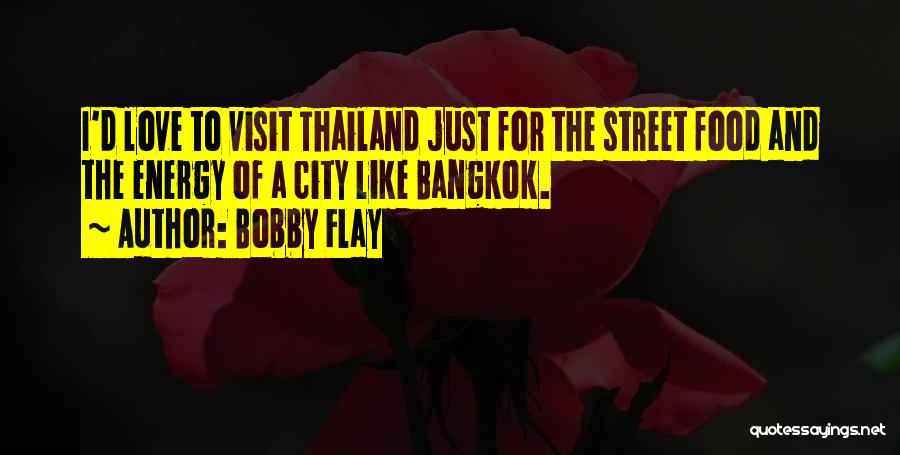 Bangkok 8 Quotes By Bobby Flay