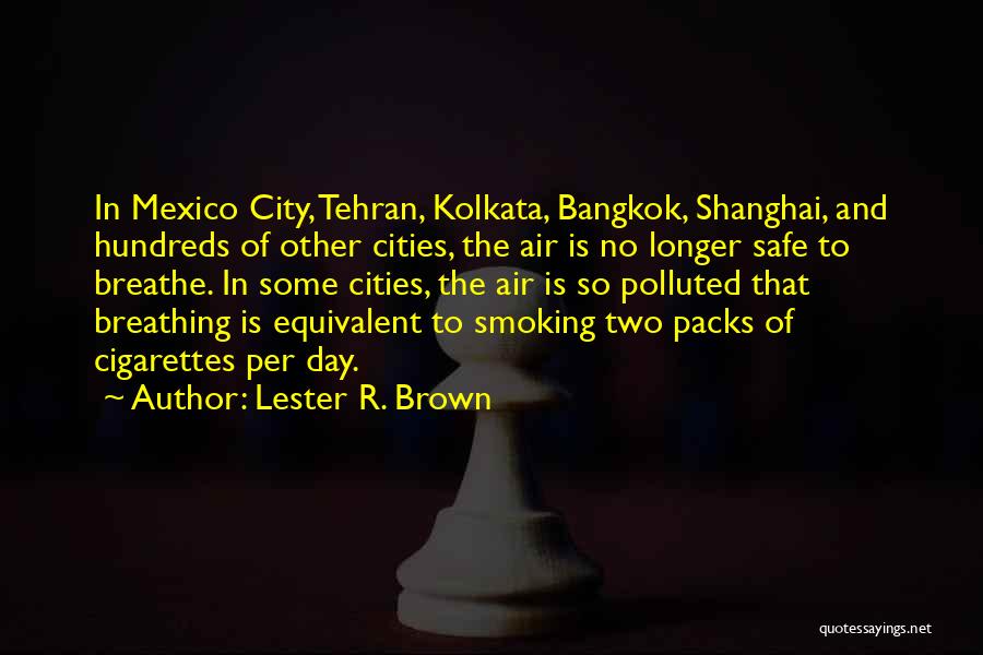 Bangkok 8 Quotes By Lester R. Brown