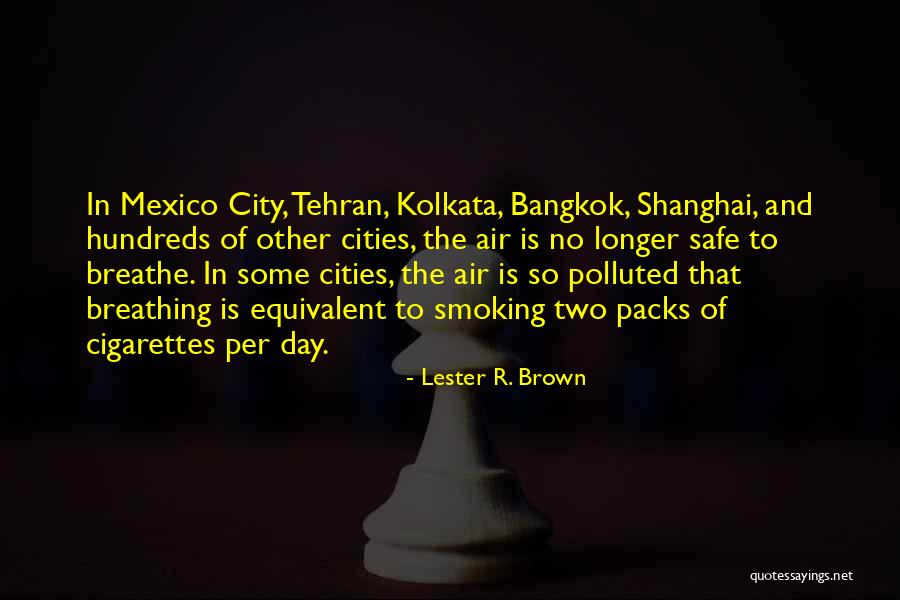 Bangkok 8 Quotes By Lester R. Brown