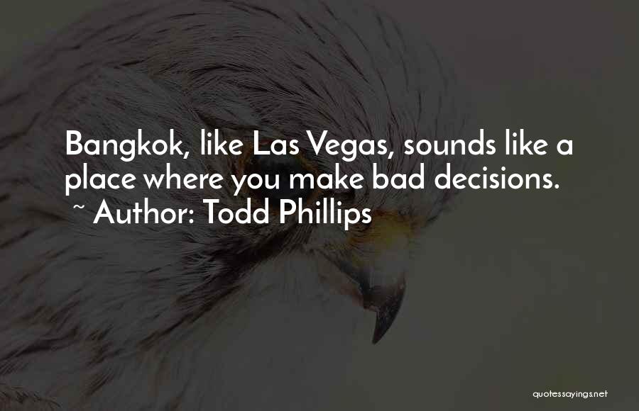 Bangkok Quotes By Todd Phillips