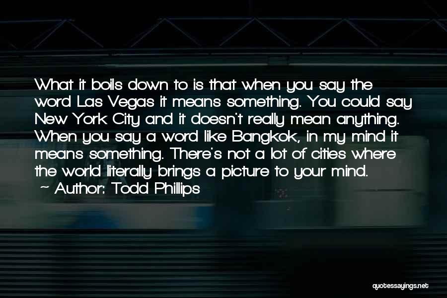 Bangkok Quotes By Todd Phillips