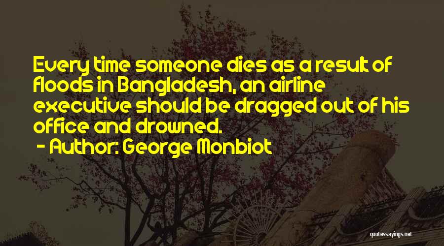 Bangladesh Quotes By George Monbiot