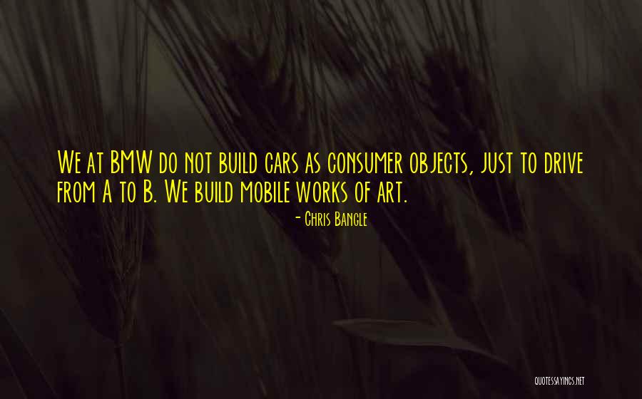 Bangle Quotes By Chris Bangle Bangle Quotes By Chris Bangle
