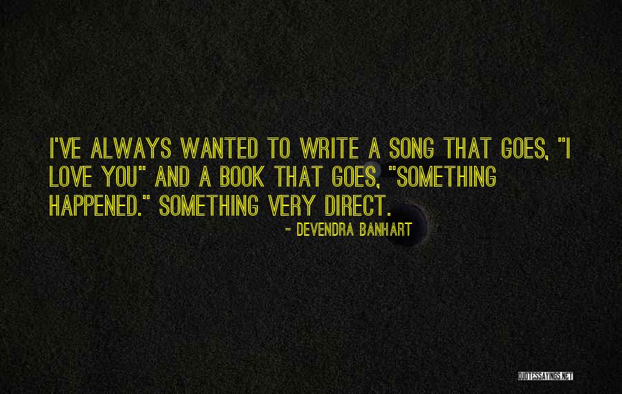 Banhart Devendra Quotes By Devendra Banhart Banhart Devendra Quotes By Devendra Banhart