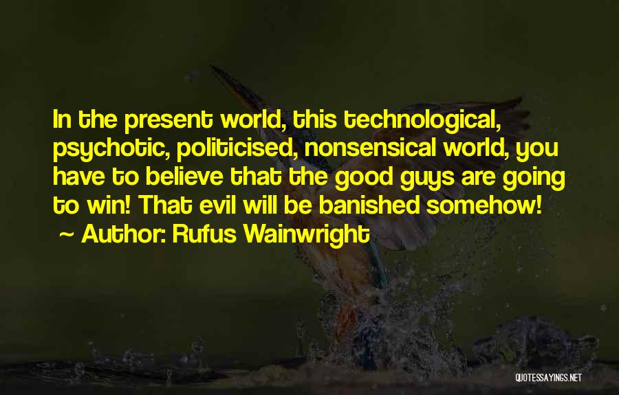 Banished Quotes By Rufus Wainwright