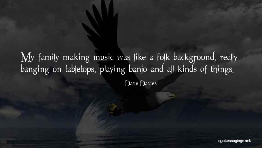 Banjo Music Quotes By Dave Davies