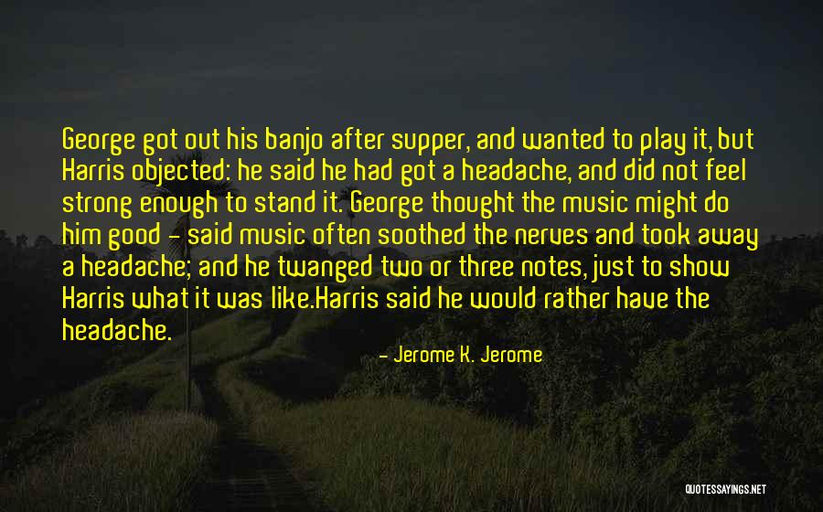 Banjo Music Quotes By Jerome K. Jerome Banjo Music Quotes By Jerome K. Jerome