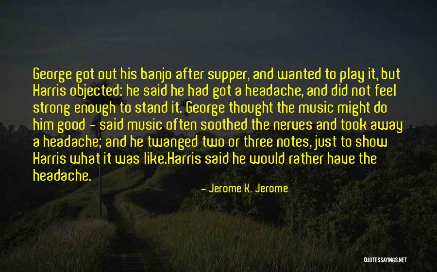 Banjo Music Quotes By Jerome K. Jerome