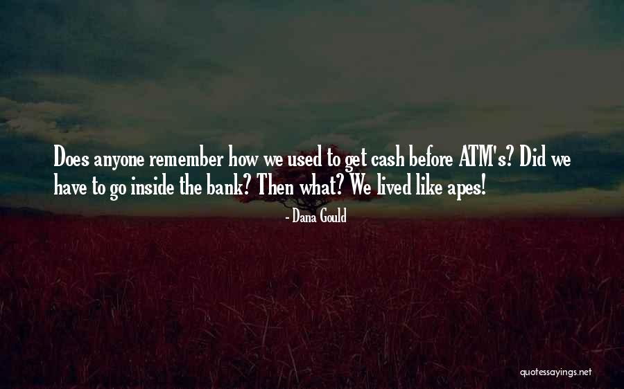 Bank Atm Quotes By Dana Gould Bank Atm Quotes By Dana Gould