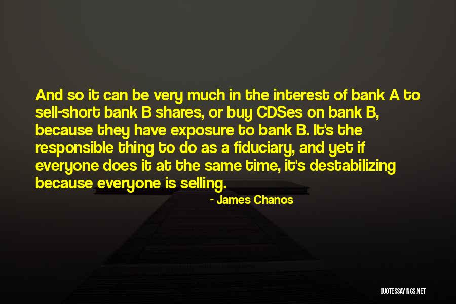Bank Interest Quotes By James Chanos Bank Interest Quotes By James Chanos