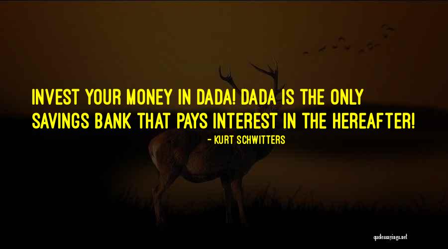 Bank Interest Quotes By Kurt Schwitters Bank Interest Quotes By Kurt Schwitters