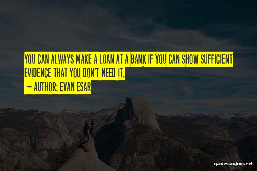 Bank Loan Quotes By Evan Esar