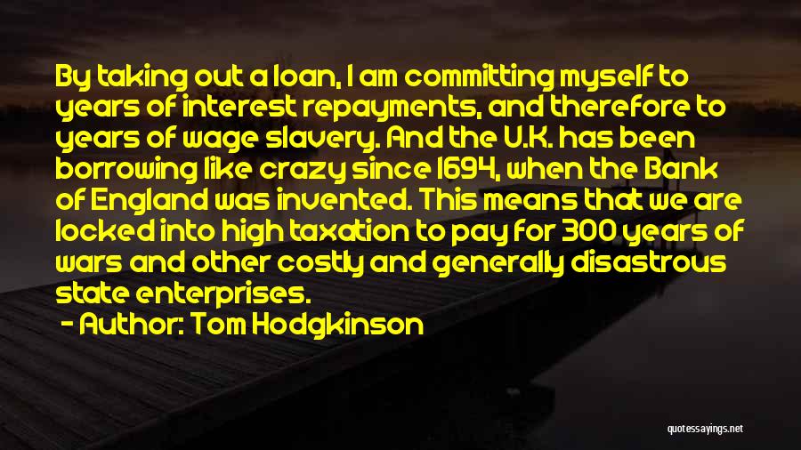 Bank Loan Quotes By Tom Hodgkinson