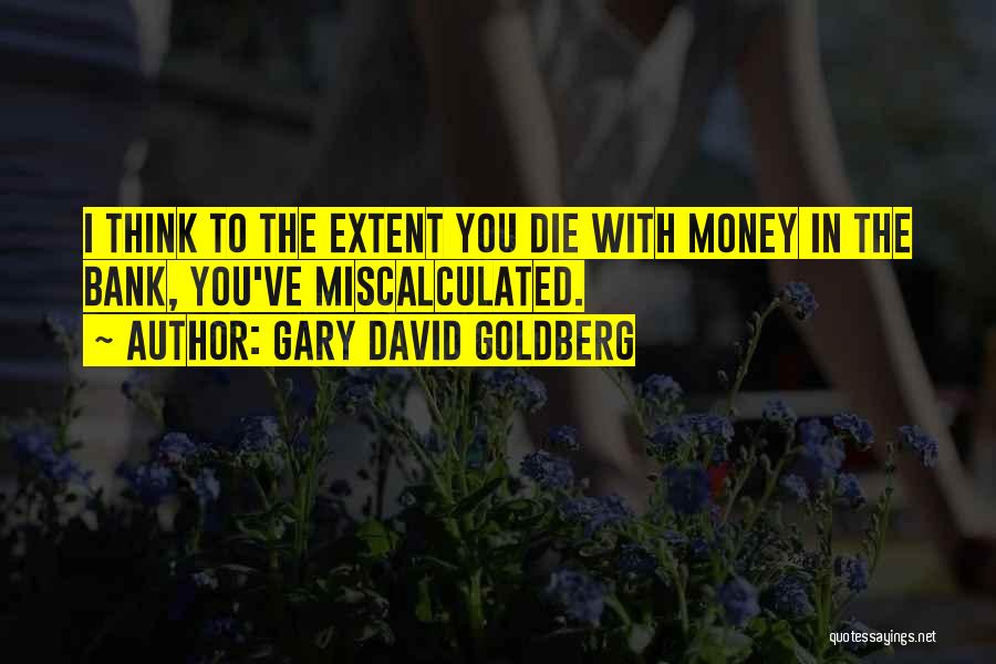 Bank Quotes By Gary David Goldberg