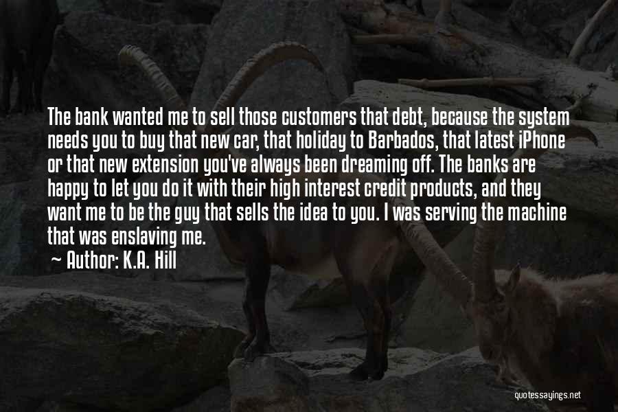 Bank Quotes By K.A. Hill