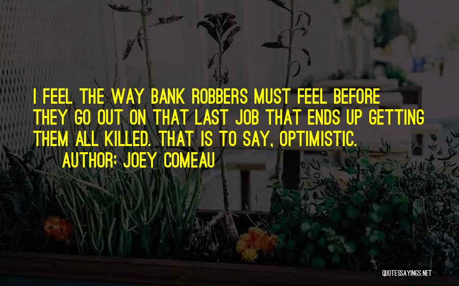 Bank Robbers Quotes By Joey Comeau