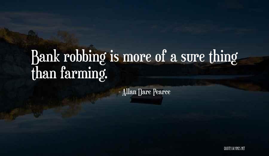 Bank Robbing Quotes By Allan Dare Pearce Bank Robbing Quotes By Allan Dare Pearce