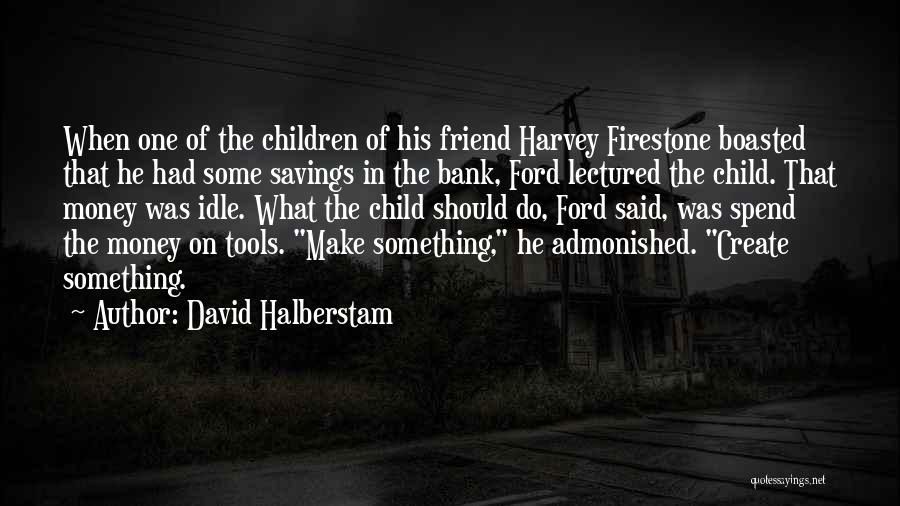 Bank Savings Quotes By David Halberstam