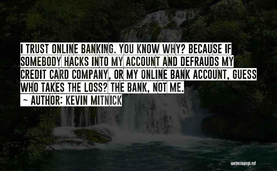 Bank Trust Quotes By Kevin Mitnick