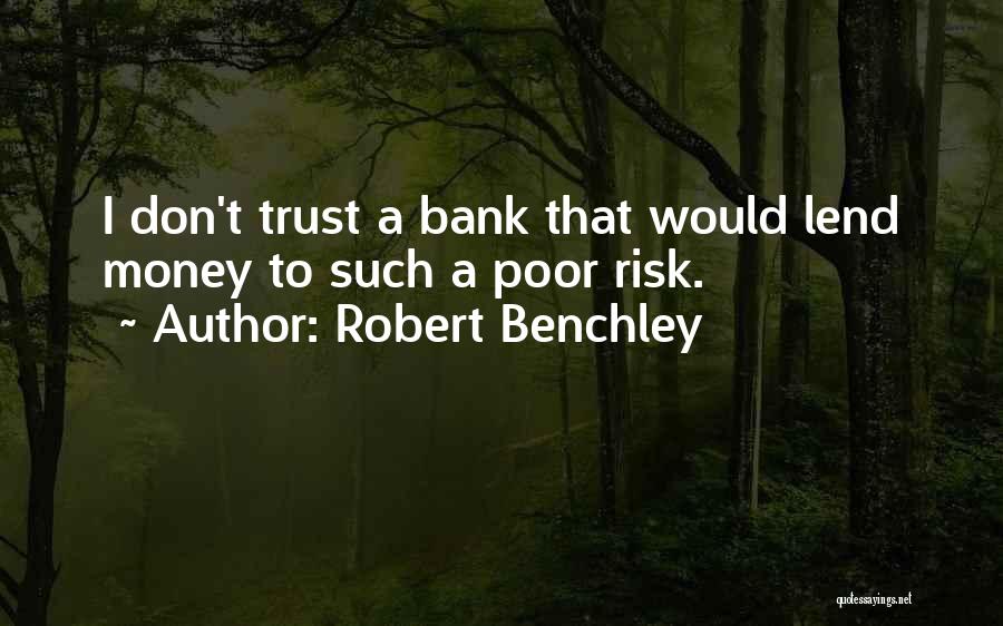Bank Trust Quotes By Robert Benchley