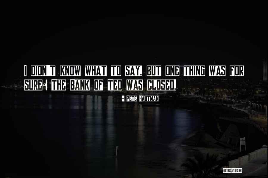 Bank Was Quotes By Pete Hautman Bank Was Quotes By Pete Hautman