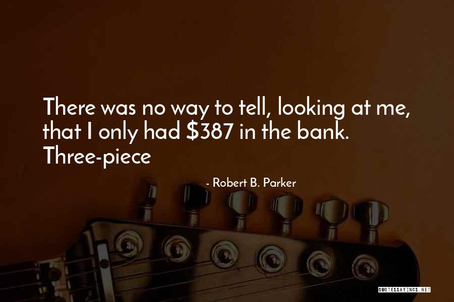 Bank Was Quotes By Robert B. Parker Bank Was Quotes By Robert B. Parker