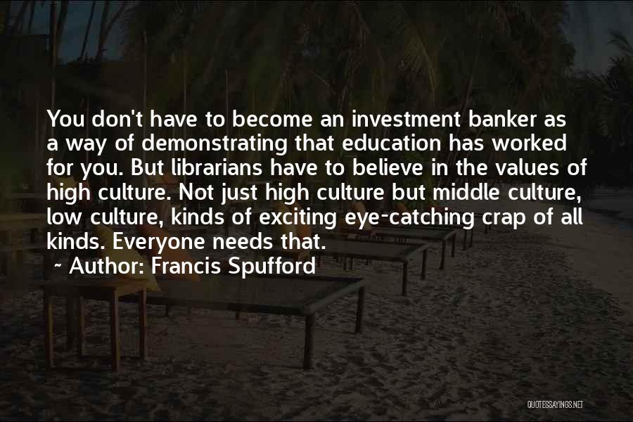 Banker Quotes By Francis Spufford