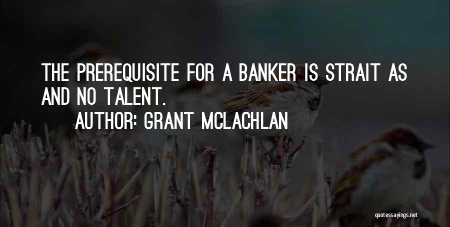 Banker Quotes By Grant McLachlan