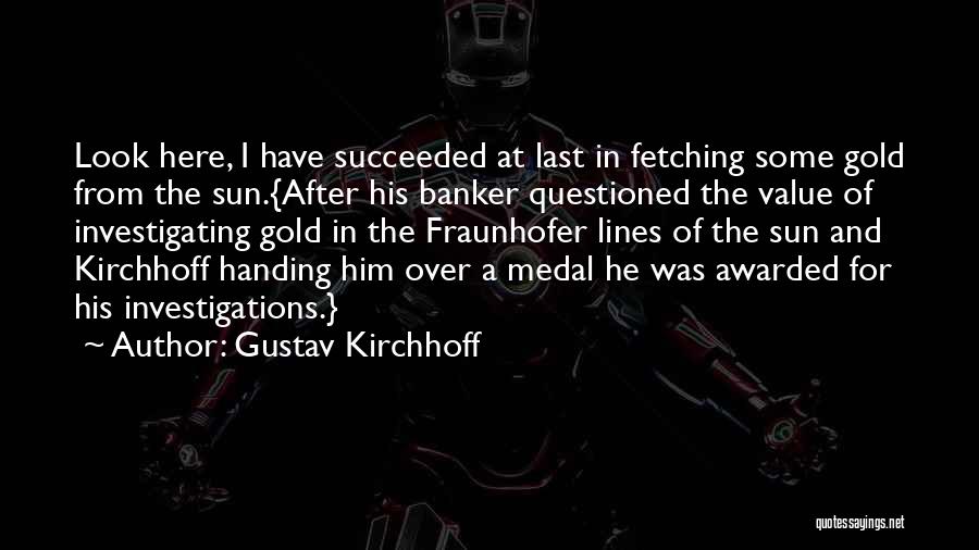 Banker Quotes By Gustav Kirchhoff