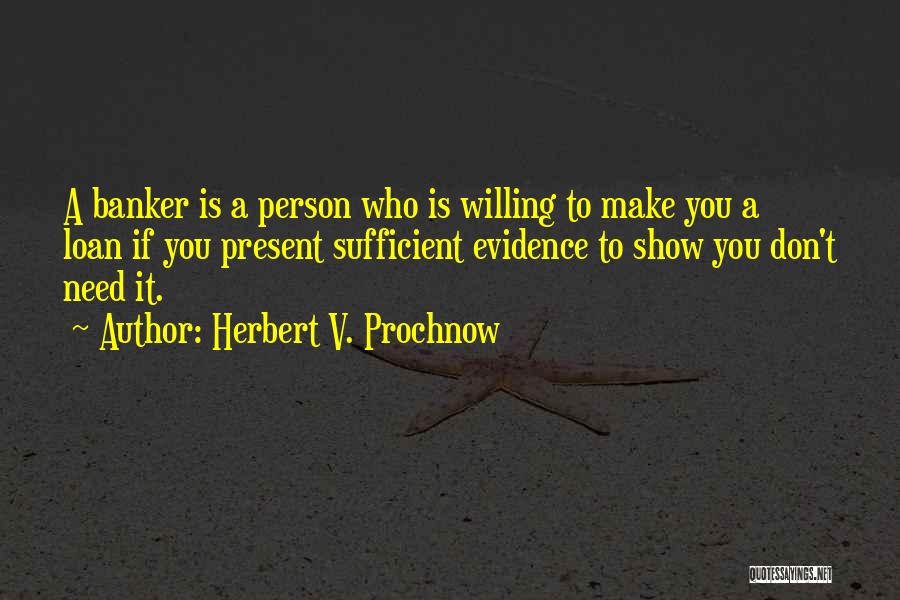 Banker Quotes By Herbert V. Prochnow