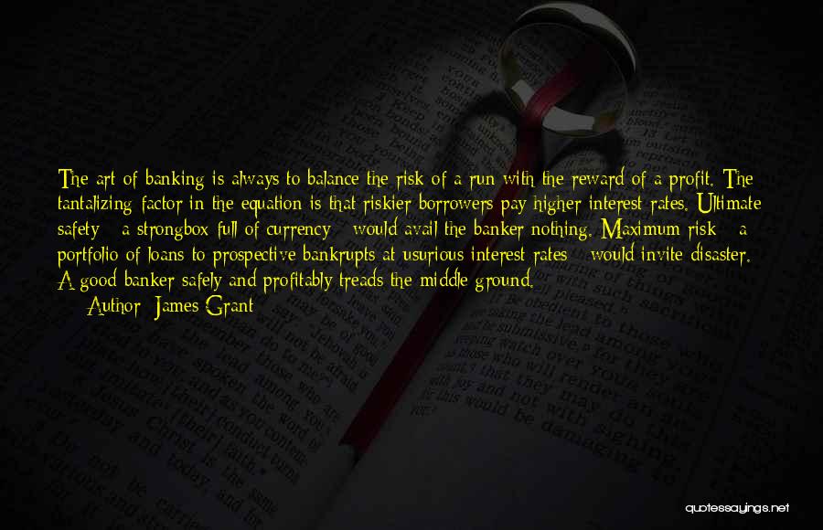 Banker Quotes By James Grant