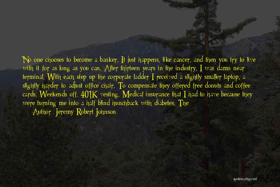 Banker Quotes By Jeremy Robert Johnson