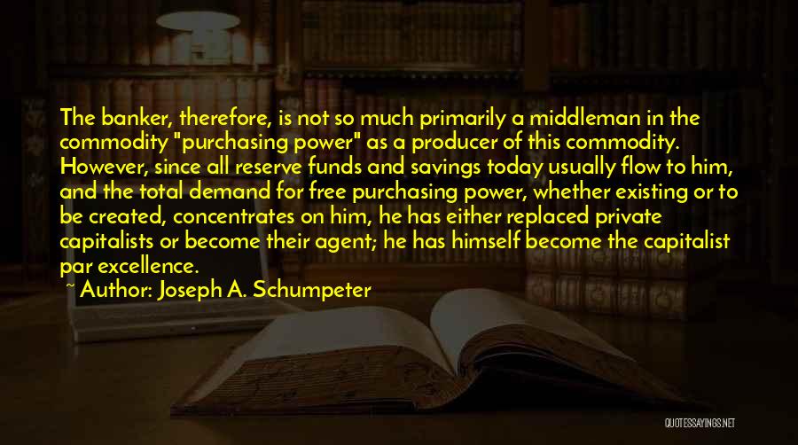 Banker Quotes By Joseph A. Schumpeter