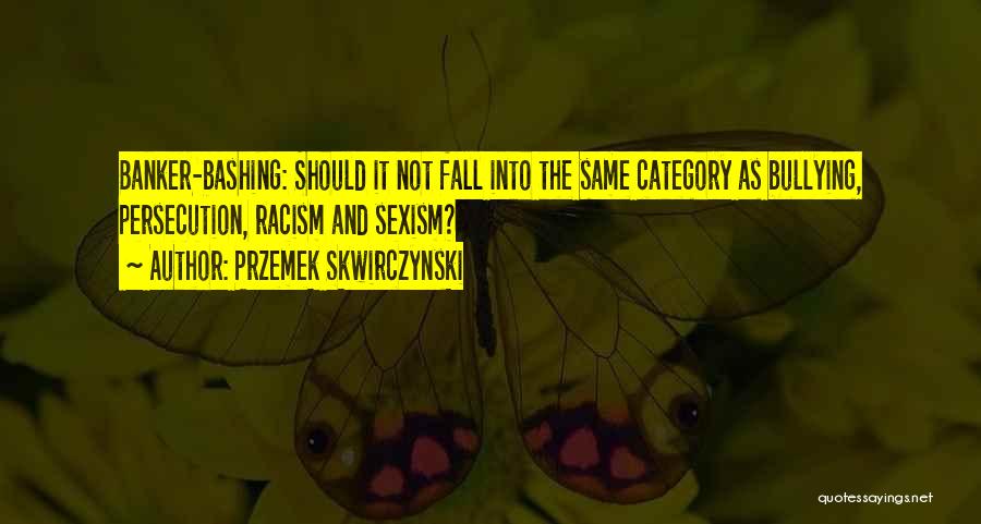Banker Quotes By Przemek Skwirczynski