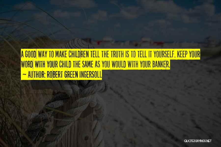 Banker Quotes By Robert Green Ingersoll