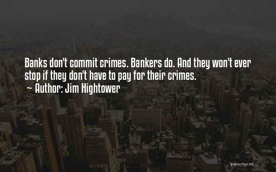 Bankers And Banks Quotes By Jim Hightower