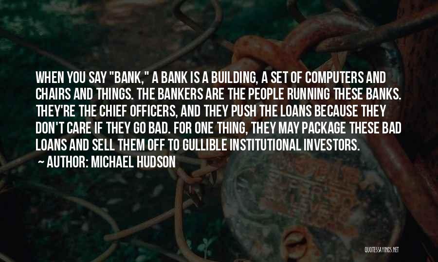 Bankers And Banks Quotes By Michael Hudson