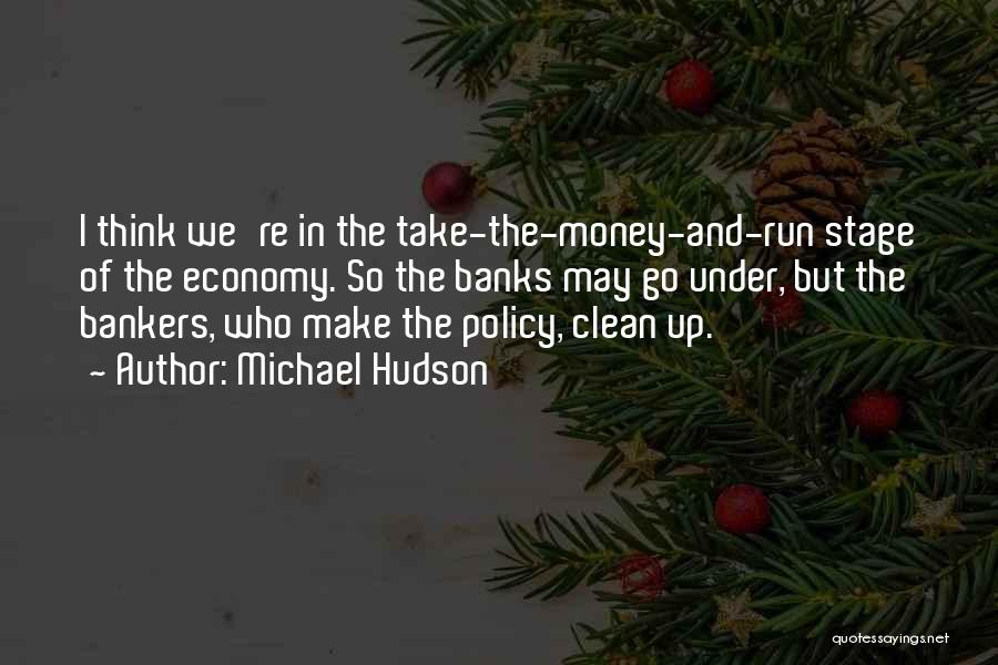 Bankers And Banks Quotes By Michael Hudson