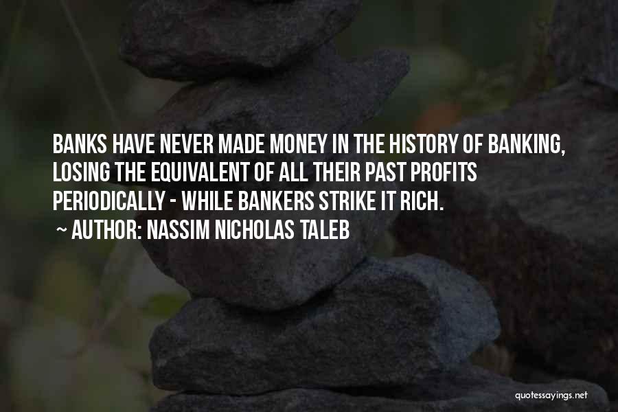 Bankers And Banks Quotes By Nassim Nicholas Taleb