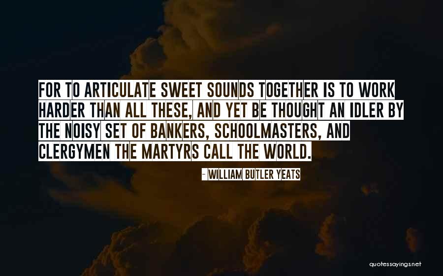 Bankers Quotes By William Butler Yeats