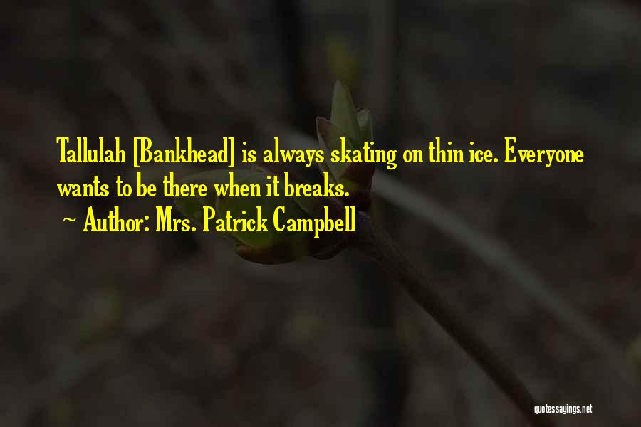 Bankhead Quotes By Mrs. Patrick Campbell