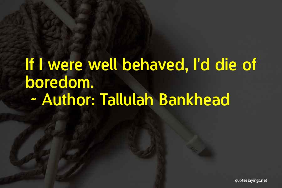 Bankhead Quotes By Tallulah Bankhead