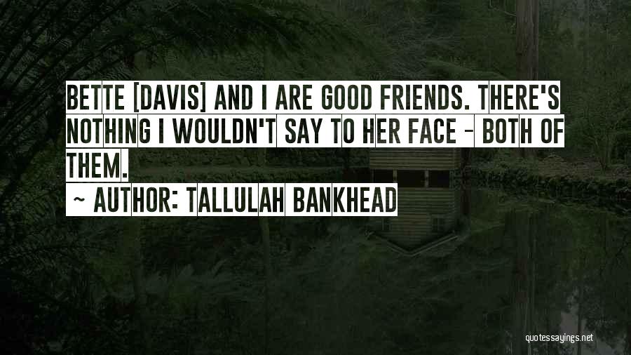 Bankhead Quotes By Tallulah Bankhead