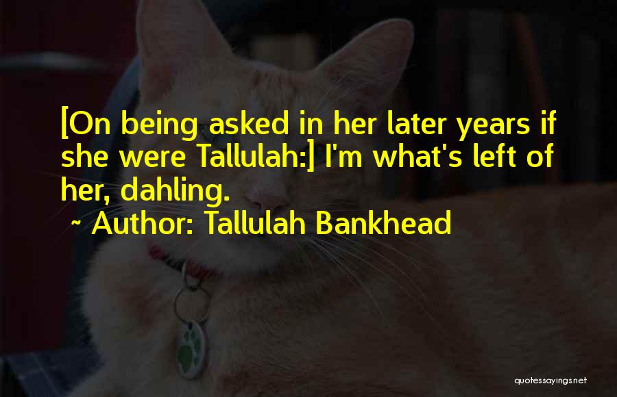 Bankhead Quotes By Tallulah Bankhead