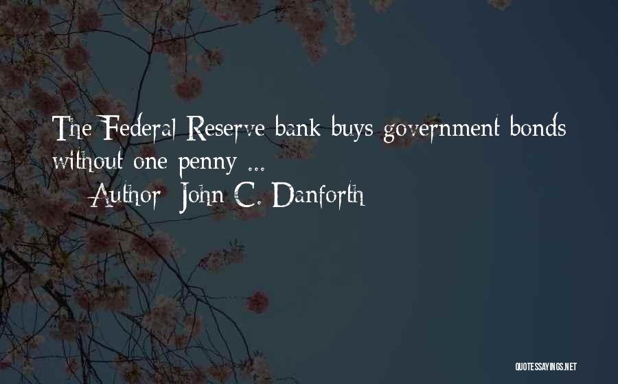 Banking And The Federal Reserve Quotes By John C. Danforth