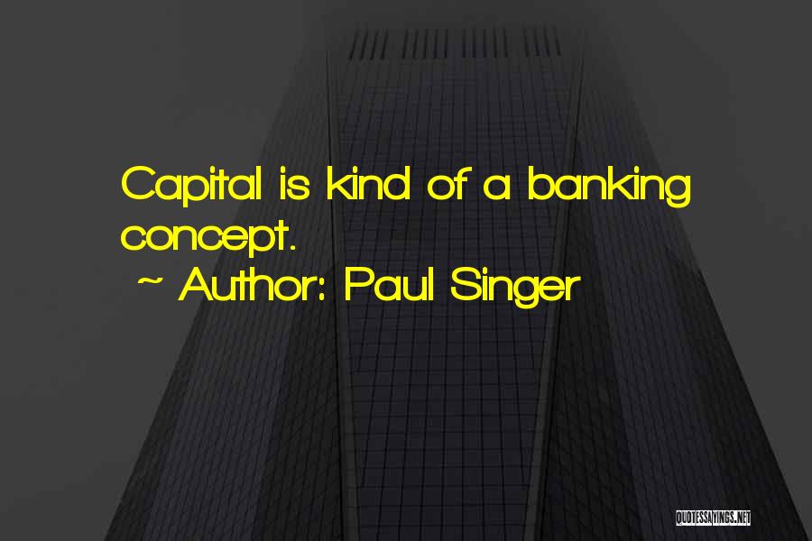 Banking Concept Quotes By Paul Singer