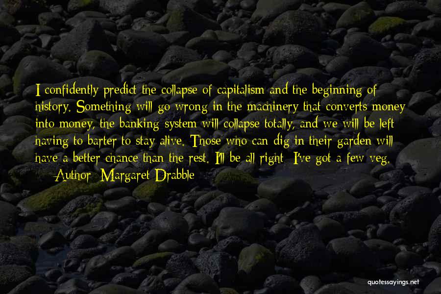 Banking Quotes By Margaret Drabble